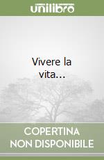 Vivere la vita... libro