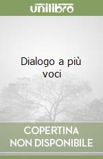 Dialogo a più voci