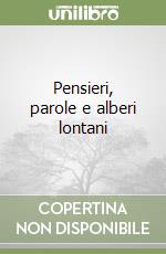 Pensieri, parole e alberi lontani libro