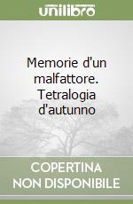 Memorie d'un malfattore. Tetralogia d'autunno libro