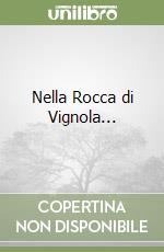 Nella Rocca di Vignola...