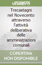 Trecastagni nel Novecento attraverso l'attività deliberativa delle amministrazioni comunali libro