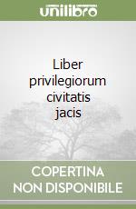 Liber privilegiorum civitatis jacis