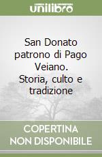 San Donato patrono di Pago Veiano. Storia, culto e tradizione libro