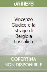 Vincenzo Giudice e la strage di Bergiola Foscalina libro