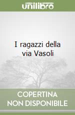 I ragazzi della via Vasoli libro