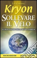 Sollevare il velo. Le rivelazioni della nuova energia libro