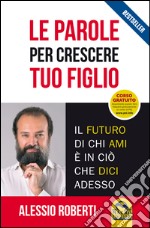 Le parole per crescere tuo figlio libro