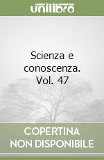 Scienza e conoscenza. Vol. 47 libro