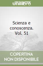 Scienza e conoscenza. Vol. 51 libro