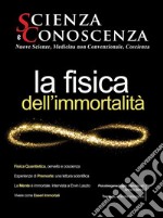 Scienza e conoscenza. Vol. 53: La fisica dell'Immortalità libro