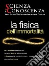 Scienza e conoscenza. Vol. 53: La fisica dell'Immortalità libro