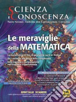 Scienza e conoscenza. Vol. 58: Le meraviglie della matematica libro