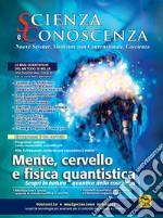 Scienza e conoscenza. Vol. 59: Mente, cervello e fisica quantistica libro