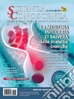 Scienza e conoscenza. Vol. 61: La medicina integrata ci salverà dalle malattie croniche libro