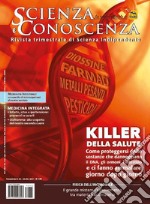 Scienza e conoscenza. Vol. 62: I killer della salute: come proteggersi dalle sostanze che danneggiano il DNA, gli ormoni, l'intestino e ci fanno ammalare giorno dopo giorno libro