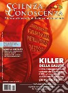 Scienza e conoscenza. Vol. 62: I killer della salute: come proteggersi dalle sostanze che danneggiano il DNA, gli ormoni, l'intestino e ci fanno ammalare giorno dopo giorno libro