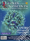 Scienza e conoscenza. Vol. 63: Cancro: gli esperti rispondono libro