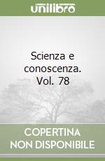 Scienza e conoscenza. Vol. 78