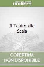 Il Teatro alla Scala libro