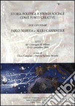 Storia politica storia sociale. Due centenari: Pablo Neruda e Alejo Carpentier. Atti del Convegno (Milano, 22-23 novembre 2004)