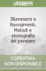 Illuminismi e Risorgimenti. Metodi e storiografia del pensiero libro