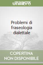 Problemi di fraseologia dialettale