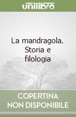 La mandragola. Storia e filologia libro