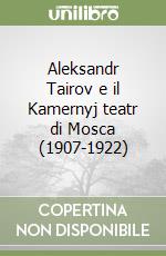 Aleksandr Tairov e il Kamernyj teatr di Mosca (1907-1922)