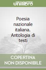 Poesia nazionale italiana. Antologia di testi libro