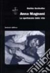 Anna Magnani. Lo spettacolo della vita libro