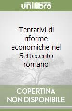 Tentativi di riforme economiche nel Settecento romano libro