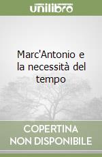 Marc'Antonio e la necessità del tempo libro