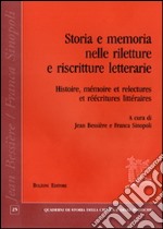 Storia e memoria nelle riletture e riscritture letterarie-Histoire, mémoire et relectures et reécritures littéraires. Ediz. bilingue