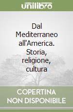 Dal Mediterraneo all'America. Storia, religione, cultura