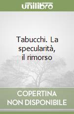 Tabucchi. La specularità, il rimorso libro