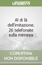 Al di là dell'imitazione. 26 telefonate sulla mimesis libro