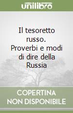 Il tesoretto russo. Proverbi e modi di dire della Russia