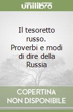 Il tesoretto russo. Proverbi e modi di dire della Russia libro