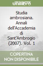 Studia ambrosiana. Annali dell'Accademia di Sant'Ambrogio (2007). Vol. 1 libro