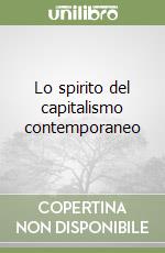 Lo spirito del capitalismo contemporaneo libro