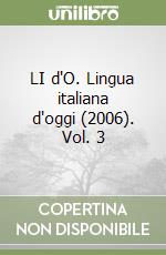 LI d'O. Lingua italiana d'oggi (2006). Vol. 3 libro