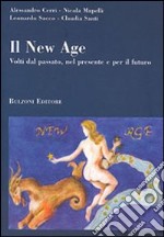 Il new age. Volti del passato, nel presente e per il futuro libro