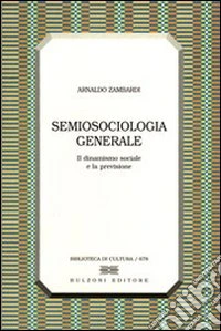 Semiosociologia generale. Il dinamismo sociale e la previsione libro