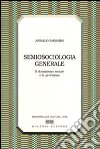 Semiosociologia generale. Il dinamismo sociale e la previsione libro