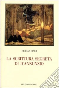 La scrittura segreta di D'Annunzio