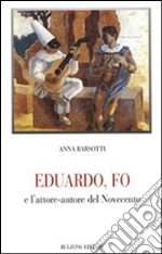 Eduardo, Fo e l'attore-autore del Novecento libro