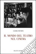 Il mondo del teatro nel cinema libro