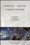 Il progetto e la scrittura-Le projet et l'écriture libro