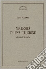 Necessità di una illusione. Lettura di Nietzsche libro